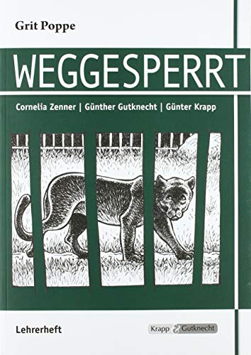 Weggesperrt – Grit Poppe – Lehrerheft: Unterrichtsmaterialien, Lösungen, Interpretationshilfe Heft (Literatur im Unterricht: Sekundarstufe I) Weggesperrt – Grit Poppe – Lehrerheft: Unterrichtsmaterialien, Lösungen, Interpretationshilfe Heft (Literatur im Unterricht: Sekundarstufe I)