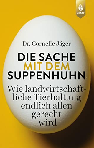 Die Sache mit dem Suppenhuhn: Wie landwirtschaftliche Tierhaltung endlich allen gerecht wird