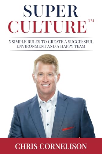 Super Culture: 5 Simple Rules to Create a Successful Environment and a Happy Team von Million Dollar Author Press