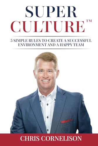 Super Culture: 5 Simple Rules to Create a Successful Environment and a Happy Team von Million Dollar Author