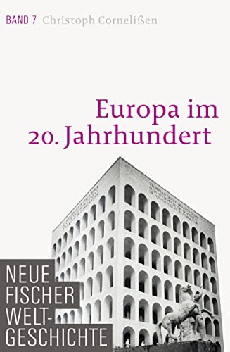 Neue Fischer Weltgeschichte. Band 7: Europa im 20. Jahrhundert
