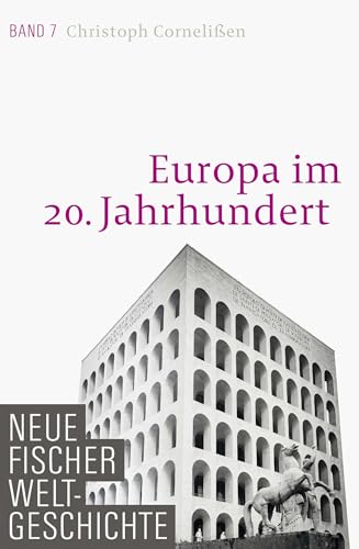 Neue Fischer Weltgeschichte. Band 7: Europa im 20. Jahrhundert von FISCHERVERLAGE