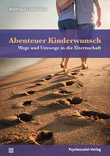 Abenteuer Kinderwunsch: Wege und Umwege in die Elternschaft (verstehen lernen)
