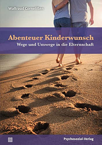Abenteuer Kinderwunsch: Wege und Umwege in die Elternschaft (verstehen lernen)