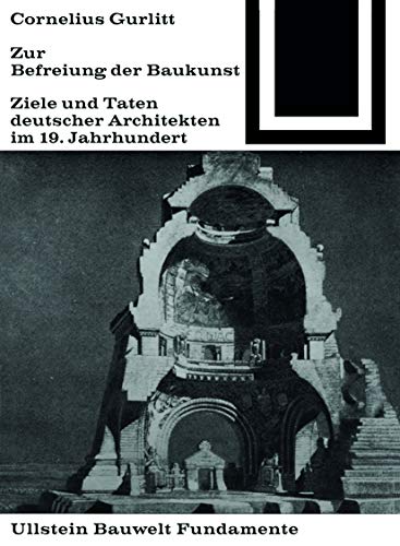 Zur Befreiung der Baukunst: Ziele und Taten deutscher Architekten im 19. Jahrhundert (Bauwelt Fundamente, 22) von Birkhuser Verlag GmbH