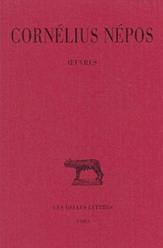 Cornelius Nepos, Oeuvres (Collection Des Universites De France Serie Latine, Band 15) von Les Belles Lettres