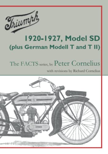 Triumph 1920-1927, Model SD (plus German Modell T and T II) (Triumph-The FACTS, Band 5) von Richard Cornelius