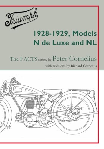 Triumph 1928-1929, Models N de Luxe and NL (Triumph-The FACTS, Band 13) von Richard Cornelius