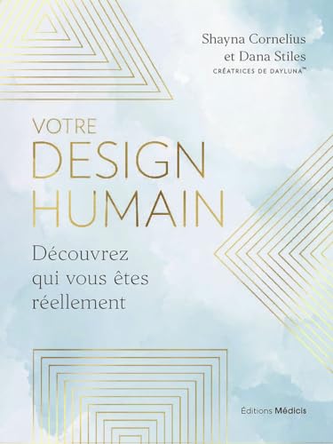 Votre design humain - Découvrez qui vous êtes réellement