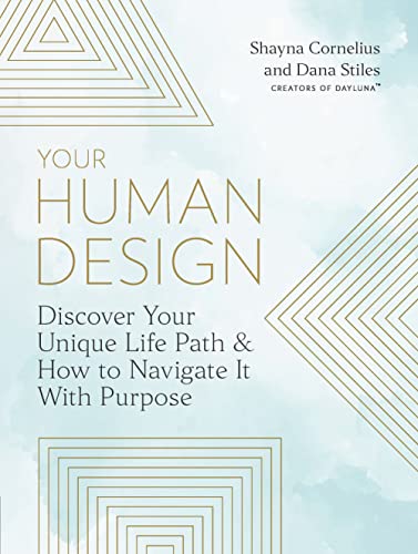 Your Human Design: Use Your Unique Energy Type to Manifest the Life You Were Born For