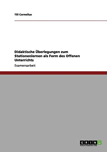 Didaktische Überlegungen zum Stationenlernen als Form des Offenen Unterrichts Didaktische Überlegungen zum Stationenlernen als Form des Offenen Unterrichts