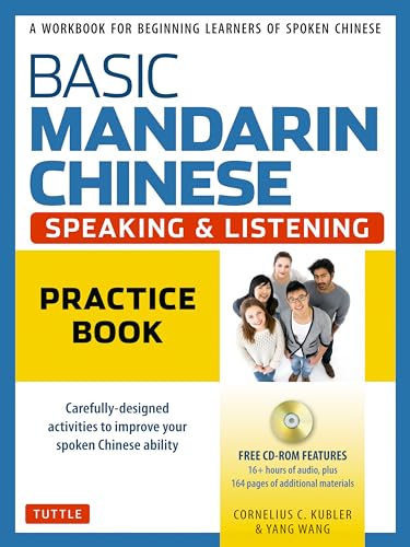 Basic Mandarin Chinese-Speaking & Listening Practice Book: A Workbook for Beginning Learners of Spoken Chinese (Audio Recordings Included)