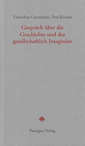 Gespräch über die Geschichte und das gesellschaftlich Imaginäre (Passagen forum) von Passagen Verlag Ges.M.B.H