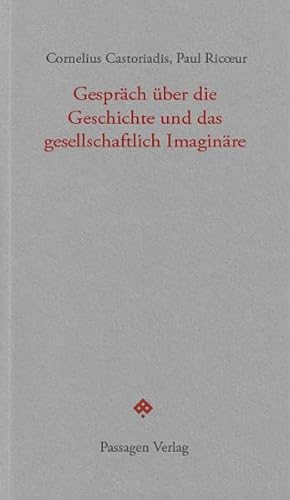 Gespräch über die Geschichte und das gesellschaftlich Imaginäre (Passagen forum)