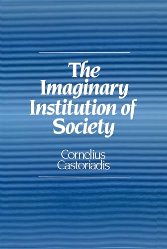 Imaginary Institution of Society: Creativity and Autonomy in the Social-historical World von Polity