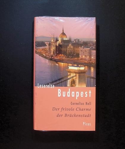 Lesereise Budapest: Der frivole Charme der Brückenstadt (Picus Lesereisen) von Picus Verlag