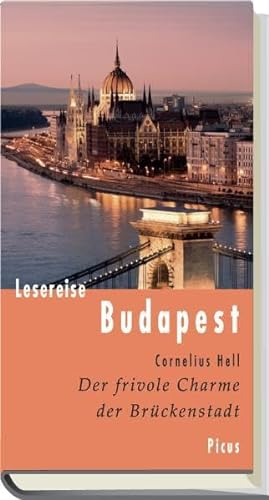 Lesereise Budapest: Der frivole Charme der Brückenstadt (Picus Lesereisen)