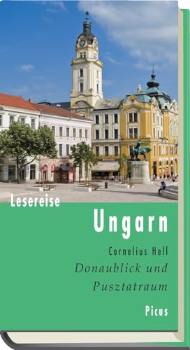 Lesereise Ungarn. Donaublick und Pusztatraum (Picus Lesereisen) von Picus Verlag GmbH