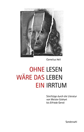 Ohne Lesen wäre das Leben ein Irrtum: Streifzüge durch die Literatur von Meister Eckhart bis Elfriede Gerstl von Sonderzahl Verlagsges.
