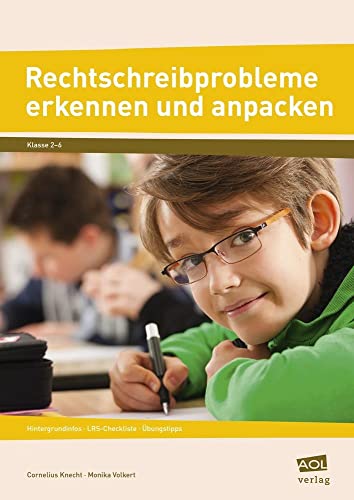 Rechtschreibprobleme erkennen und anpacken: Hintergrundinfos - LRS-Checkliste - Übungstipps (2. bis 6. Klasse) von scolix in der AAP Lehrerwelt GmbH