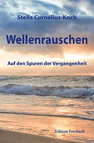 Wellenrauschen: Auf den Spuren der Vergangenheit von Edition Forsbach