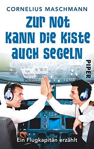 Zur Not kann die Kiste auch segeln: Ein Flugkapitän erzählt