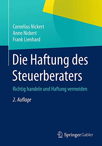 Die Haftung des Steuerberaters: Richtig handeln und Haftung vermeiden von Springer