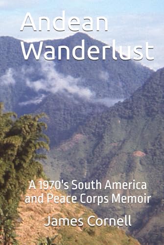 Andean Wanderlust: A 1970's South America and Peace Corps Memoir von Amazon