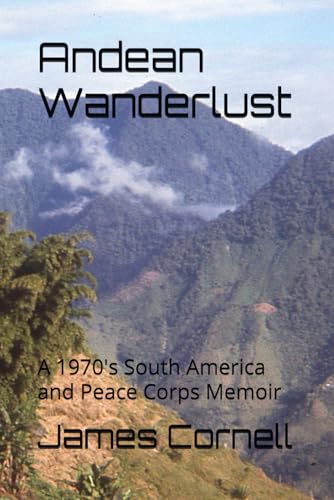 Andean Wanderlust: A 1970's South America and Peace Corps Memoir von Amazon