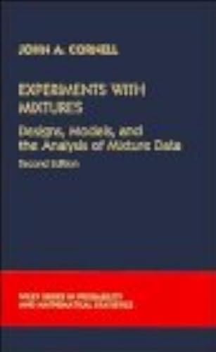 Experiments with Mixtures: Designs, Models and the Analysis of Mixture Data (Probability & Mathematical Statistics S.)