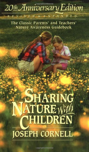 Sharing Nature With Children: The Classic Parents' and Teachers' Nature Awareness Guidebook Revised & Expanded