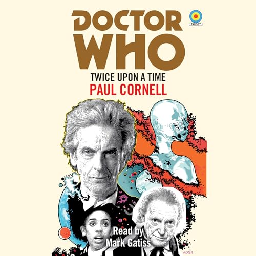 Doctor Who: Twice Upon a Time: 12th Doctor Novelisation Doctor Who: Twice Upon a Time: 12th Doctor Novelisation
