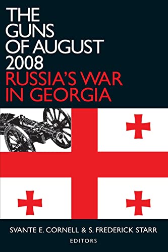 The Guns of August 2008: Russia's War in Georgia (Studies of Central Asia and the Caucasus)