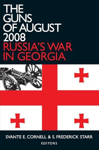 The Guns of August 2008: Russia's War in Georgia (Studies of Central Asia and the Caucasus)
