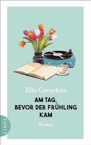 Am Tag, bevor der Frühling kam: Roman von Limes Verlag