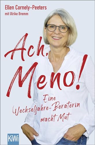 Ach, Meno!: Eine Wechseljahre-Beraterin macht Mut von Kiepenheuer & Witsch GmbH