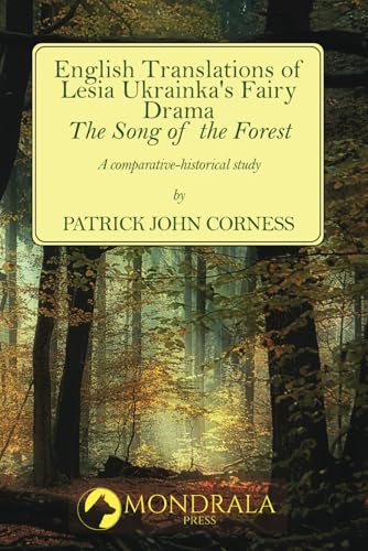 English Translations of Lesia Ukrainka's Fairy Drama "The Song of the Forest": A comparative-historical study von Mondrala Press