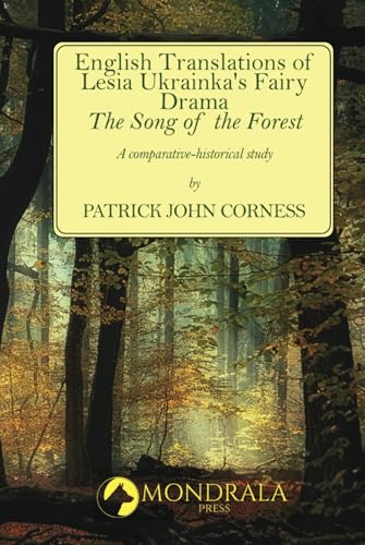 English Translations of Lesia Ukrainka's Fairy Drama "The Song of the Forest": A comparative-historical study von Mondrala Press