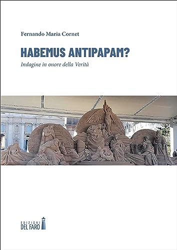 Habemus antipapam? Indagine in onore della Verità