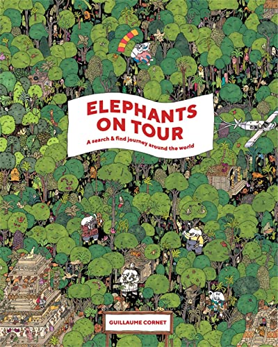 Elephants on Tour: A Search & Find Journey Around the World Elephants on Tour: A Search & Find Journey Around the World von Laurence King