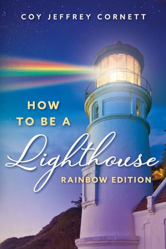 How To Be A Lighthouse - Rainbow Edition