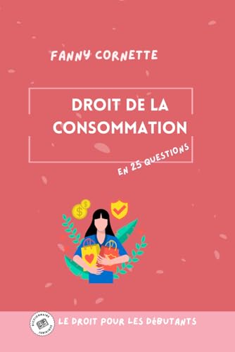 Le droit de la consommation en 25 questions (Le droit en 25 questions) von Independently published
