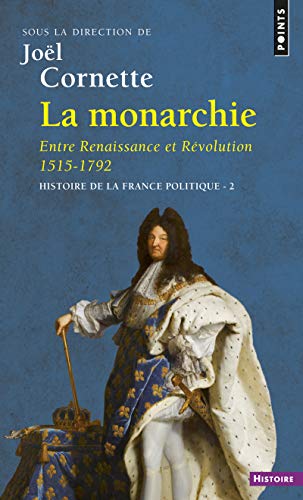 Monarchie. Entre Renaissance Et R'Volution 1515-1792. Histoire de La France Politique(la) V2 von Contemporary French Fiction