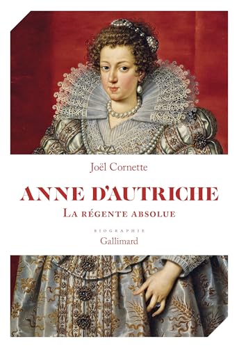 Anne d'Autriche: La régente absolue von GALLIMARD