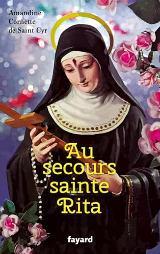 Au secours sainte Rita: Patronne d'un monde d'espérance