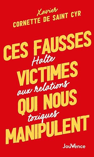 Ces fausses victimes qui nous manipulent: Halte aux relations toxiques von JOUVENCE
