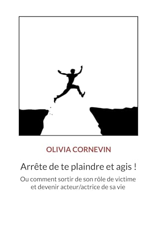Arrête de te plaindre et agis !: Ou comment sortir de son rôle de victime et devenir acteur/actrice de sa vie von BoD – Books on Demand – Frankreich