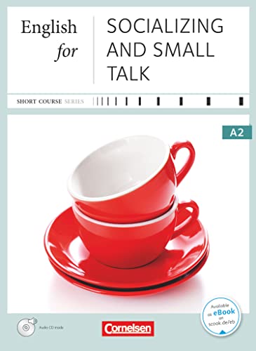 Short Course Series - Englisch im Beruf - Business Skills - A2: English for Socializing and Small Talk - Edition 2016 - Coursebook with Audio CD - ... (Short Course Series, Business Skills, A2) von Cornelsen Verlag GmbH