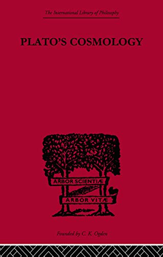 Plato's Cosmology: The Timaeus of Plato (International Library of Philosophy: Ancient Philosophy, 4, Band 4)