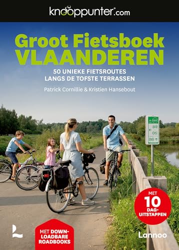 Groot fietsboek Vlaanderen: 50 unieke fietsroutes langs de tofste terrassen (Knooppunter.com [fietsgidsen]) von Lannoo